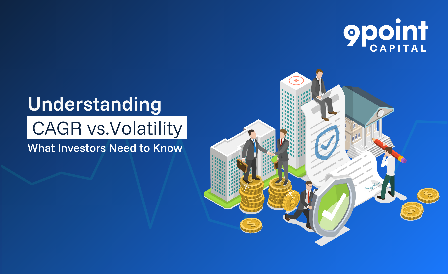 CAGR vs. Volatility, what investors needs to know by 9Point Capital